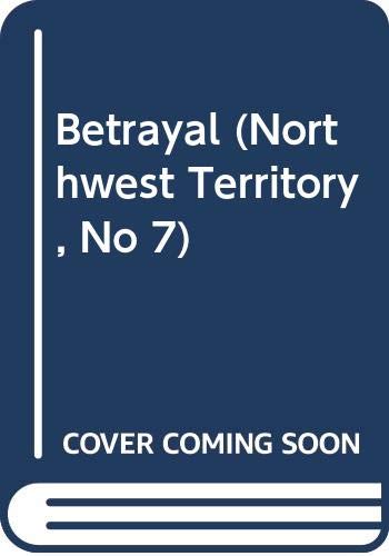 Betrayal (Northwest Territory, No 7)