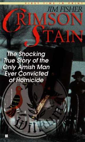 Crimson Stain: The Shocking True Story of the Only Amish Man Ever Convicted of Homicide (Berkley True Crime)