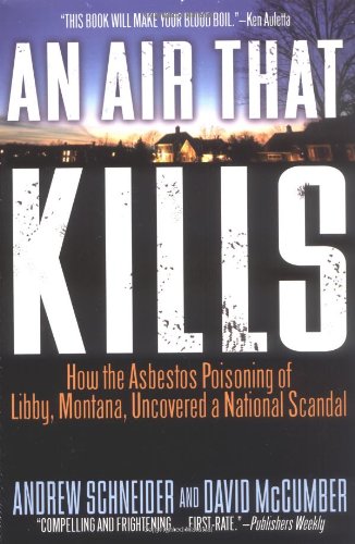 AN Air That Kills: How the Asbestos Poisoning of Libby, Montana, Uncovered a National Scandal