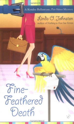 Fine-Feathered Death (Kendra Ballantyne, Petsitter Mysteries, No. 3)