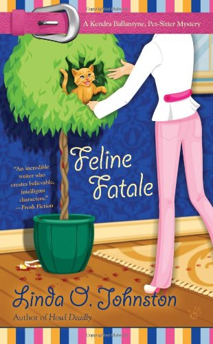 Feline Fatale (A Kendra Ballantine, Pet-Sitte)