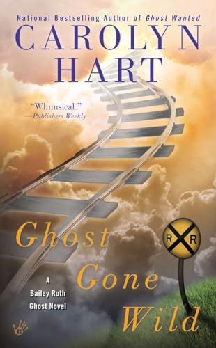 Ghost Gone Wild (A Bailey Ruth Ghost Novel)