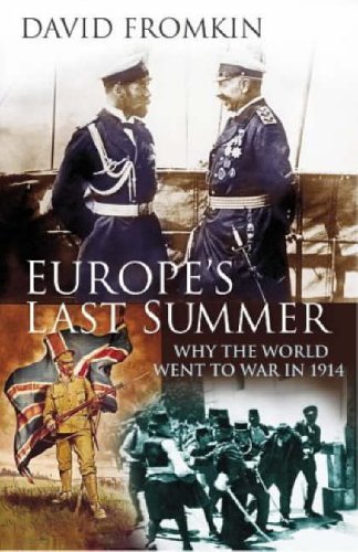 Europe's Last Summer : Why the World War Went to War in 1914