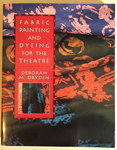Fabric Painting and Dyeing for the Theatre