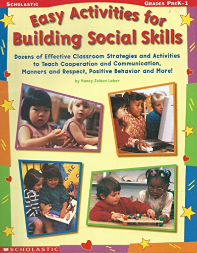 Easy Activities for Building Social Skills: Dozens of Effective Classroom Strategies & Activities to Teach Cooperation and Communication, Manners and Respect, Positive Behavior & More!