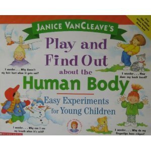 Janice VanCleave's play and find out about the human body: Easy experiments for young children (Janice VanCleave science for fun)