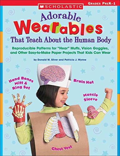 Adorable Wearables Human Body: Reproducible Patterns for "Hear" Muffs, Vision Goggles, and Other Easy-to-Make Paper Projects That Kids Can Wear