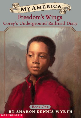 My America: Freedom's Wings: Corey's Underground Railroad Diary, Book One