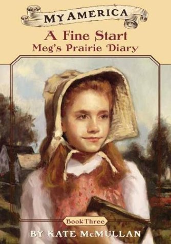A Fine Start: Meg's Prairie Diary (3) (My America)