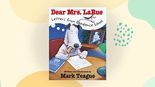 Dear Mrs. LaRue (Letters from Obedience School)