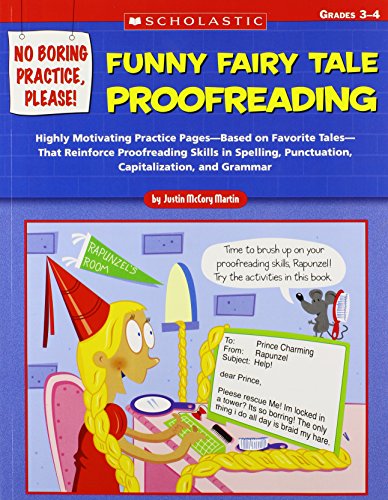 No Boring Practice, Please! Funny Fairy Tale Proofreading: Highly Motivating Practice Pages―Based on Favorite Folk and Fairy Tales―That Reinforce ... Punctuation, Capitalization, and Grammar