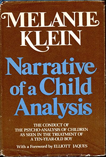 Narrative of a child analysis: The conduct of the psycho-analysis of children as seen in the treatment of a ten-year old boy