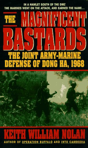 The Magnificent Bastards: The Joint Army-Marine defense of Dong Ha  1968