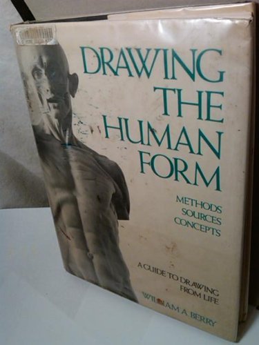 Drawing the human form: Methods, sources, concepts : a guide to drawing from life
