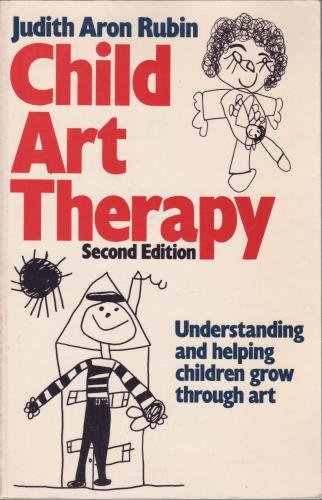 Child Art Therapy: Understanding and Helping Children Grow Through Art