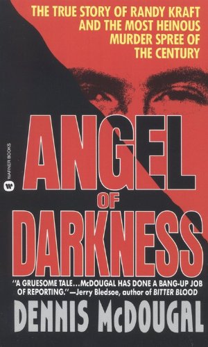 Angel of Darkness: The True Story of Randy Kraft and the Most HeinousMurder Spree