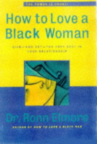 How to Love a Black Woman: Give-And Get-The Very Best in Your Relationship