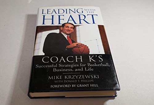 Leading with the Heart: Coach K's Successful Strategies for Basketball, Business, and Life