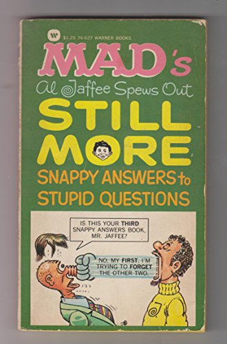 Mad's Still More Snappy Answers to Stupid Questions