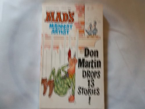 MAD'S MADDEST ARTIST, DON MARTIN DROPS 13 STORIES
