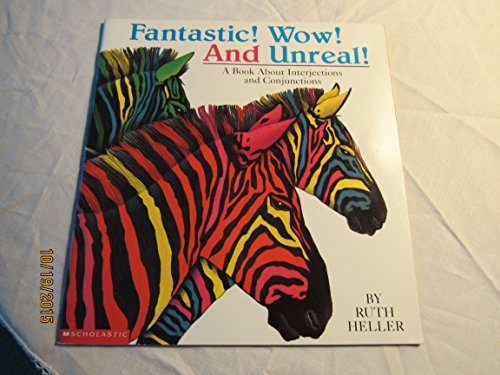 Fantastic! Wow! And Unreal!: A Book about Interjections and Conjunctions (Ruth Heller's Language Series)