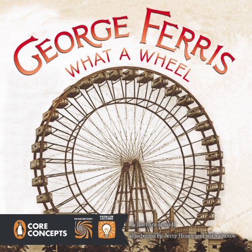 George Ferris, What a Wheel! (Penguin Core Concepts)