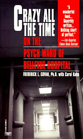 Crazy All the Time On the Psych Ward of Bellevue Hospital