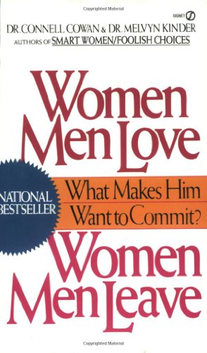 Women Men Love  Women Men Leave: What Makes Men Want to Commit?