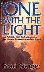 One with the Light: Authentic Near-Death Experiences that Changed lives and Revealed the Beyond