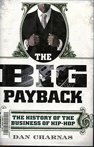 The Big Payback: The History of the Business of Hip-Hop