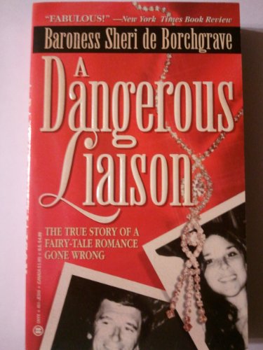 A Dangerous Liaison: One Woman's Journey into a World of Aristocracy, Depravity,and Obsession