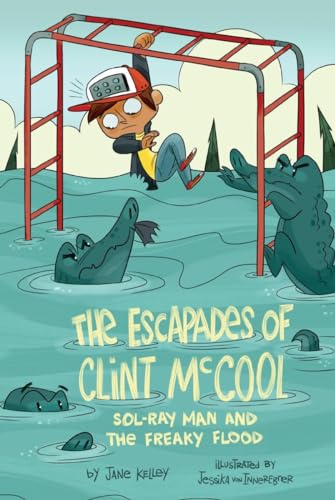 Sol-Ray Man and the Freaky Flood #2 (The Escapades of Clint McCool)