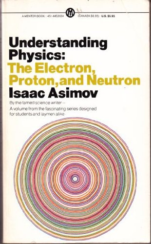Understanding Physics: Volume 3: The Electron  Proton and Neutron