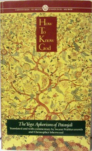 How to Know God: The Yoga Aphorisms of Pantanjali