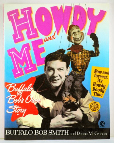 Howdy and Me: Buffalo Bob's Own Story