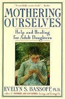 Mothering Ourselves: Help and Healing for Adult Daughters