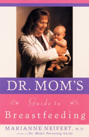 Dr. Mom's Guide to Breastfeeding