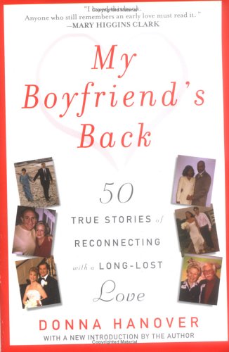 My Boyfriend's Back: Fifty True Stories of Reconnecting with a Long-Lost Love