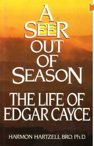 A Seer out of Season: The Life of Edgar Cayce