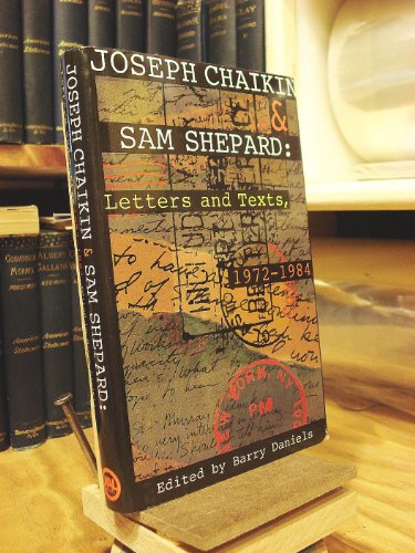 Joseph Chaikin & Sam Shepard: Letters and Texts, 1972-1984