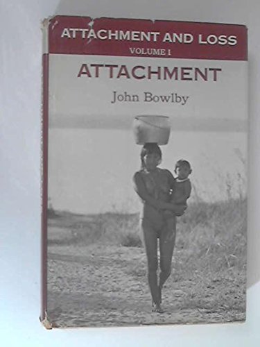 Attachment and Loss, Vol. 1: Attachment