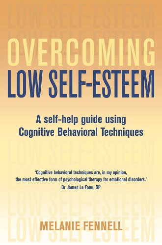 Overcoming Low Self-Esteem: A Self-Help Guide Using Cognitive Behavioral Techniques