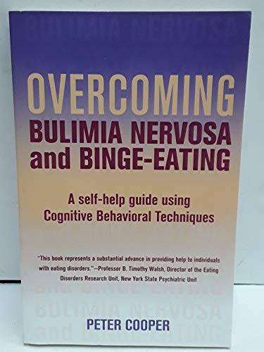 Overcoming Bulimia Nervosa and Binge-Eating: A Self-Help Guide Using Cognitive Behavioral Techniques