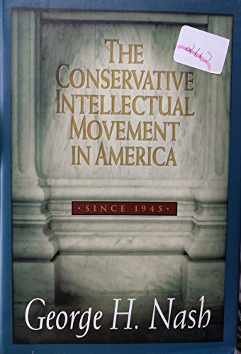 The Conservative Intellectual Movement in America Since 1945