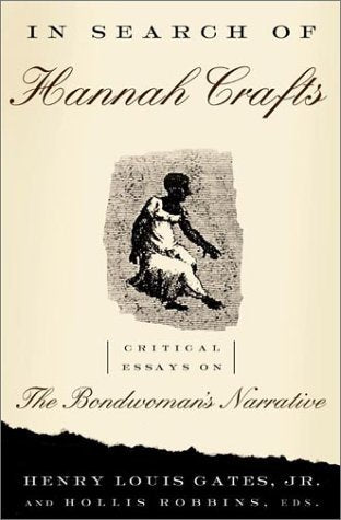 In Search Of Hannah Crafts: Critical Essays On The Bondwoman's Narrative