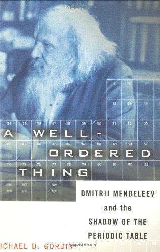 A Well-ordered Thing: Dmitrii Mendeleev And The Shadow Of The Periodic Table
