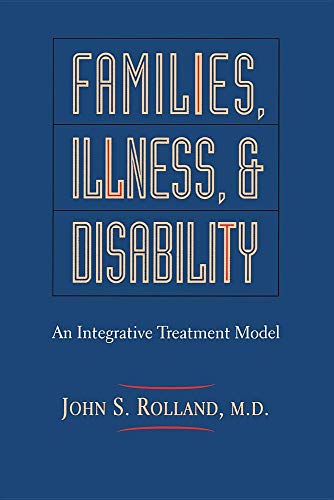 Families, Illness, And Disability: An Integrative Treatment Model