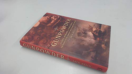 Gunpowder: Alchemy, Bombards, And Pyrotechnics: The History Of The Explosive That Changed The World