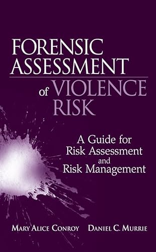Forensic Assessment of Violence Risk: A Guide for Risk Assessment and Risk Management