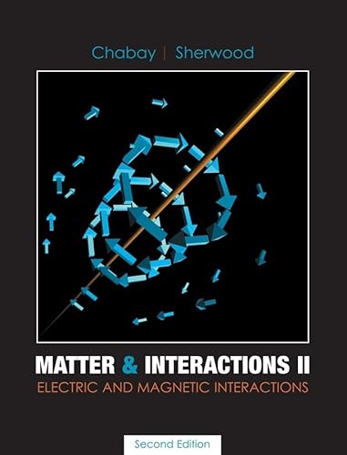 Matter and Interactions II: Electric and Magnetic Interactions